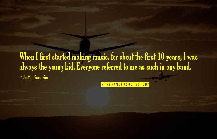 Gary Valenciano Quotes By Justin Broadrick: When I first started making music, for about Gary Valenciano Quotes By Justin Broadrick: When I first started making music, for about