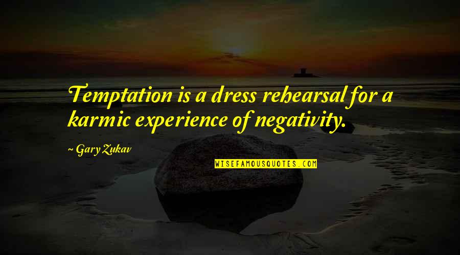 Gary Zukav Quotes By Gary Zukav: Temptation is a dress rehearsal for a karmic