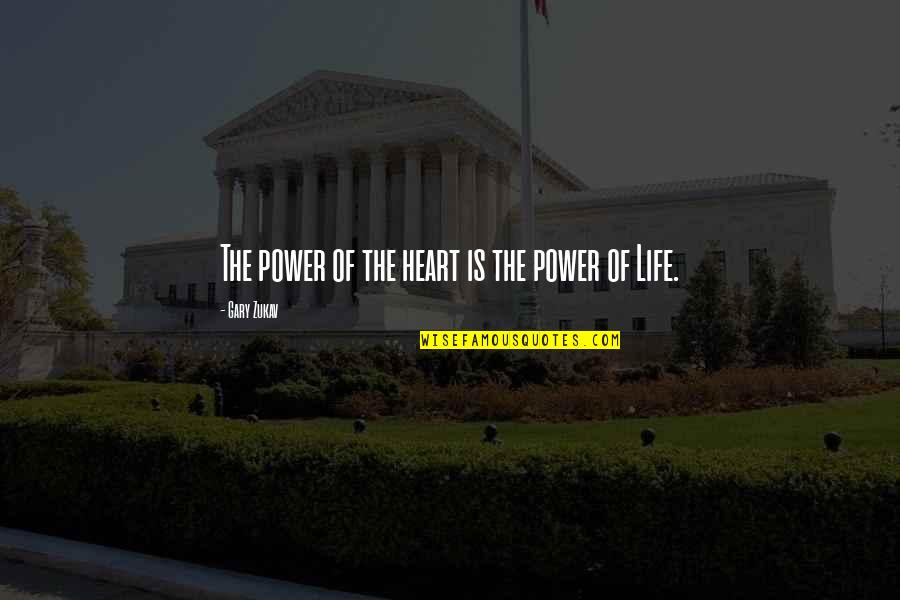 Gary Zukav Quotes By Gary Zukav: The power of the heart is the power