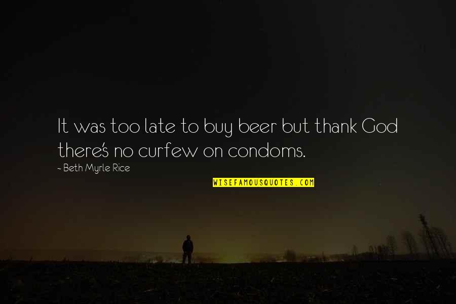 Gary Zukav Soul Stories Quotes By Beth Myrle Rice: It was too late to buy beer but