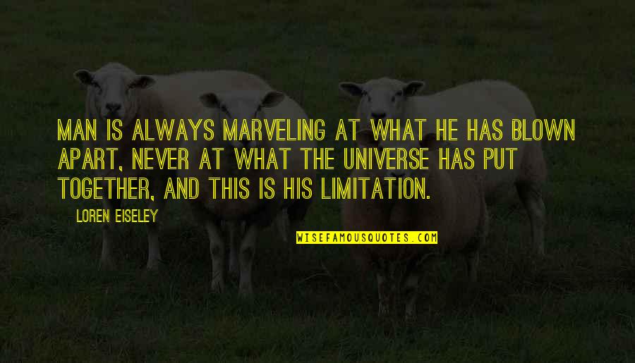 Garys Auto Body Quotes By Loren Eiseley: Man is always marveling at what he has