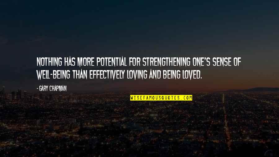 Gary's Quotes By Gary Chapman: Nothing has more potential for strengthening one's sense Gary's Quotes By Gary Chapman: Nothing has more potential for strengthening one's sense