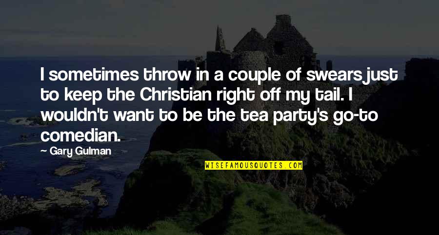 Gary's Quotes By Gary Gulman: I sometimes throw in a couple of swears