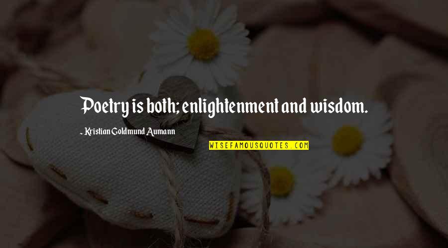 Garysullivanonline Quotes By Kristian Goldmund Aumann: Poetry is both; enlightenment and wisdom.
