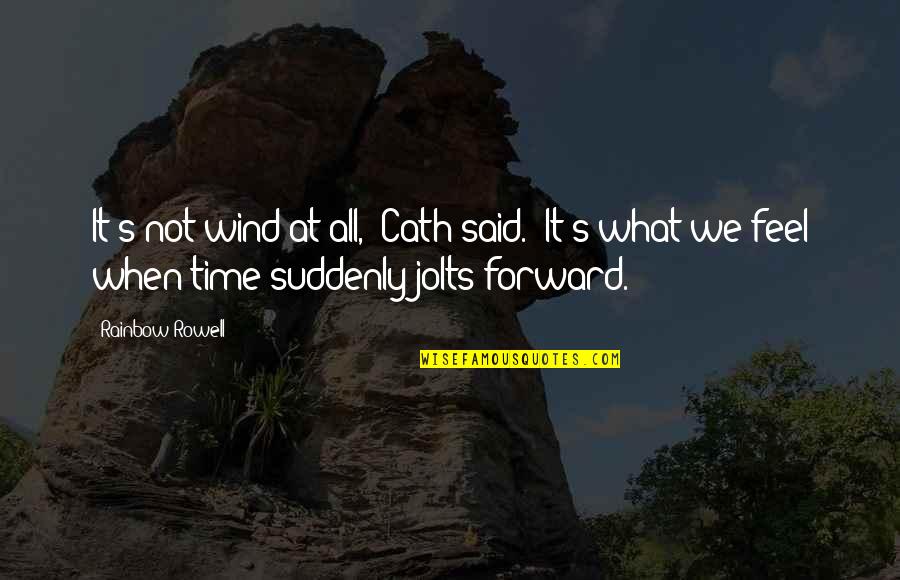 Garysullivanonline Quotes By Rainbow Rowell: It's not wind at all," Cath said. "It's