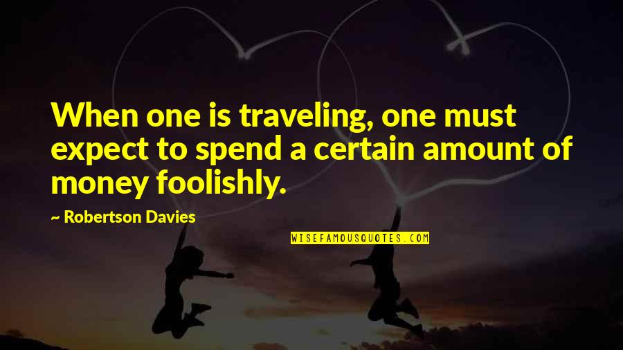 Garzellis Pizza Quotes By Robertson Davies: When one is traveling, one must expect to Garzellis Pizza Quotes By Robertson Davies: When one is traveling, one must expect to
