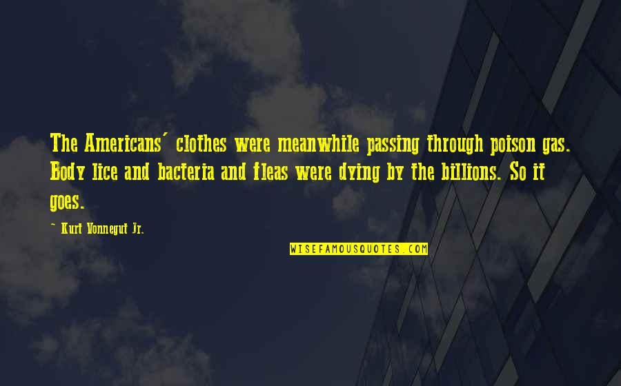 Gas And Quotes By Kurt Vonnegut Jr.: The Americans' clothes were meanwhile passing through poison Gas And Quotes By Kurt Vonnegut Jr.: The Americans' clothes were meanwhile passing through poison