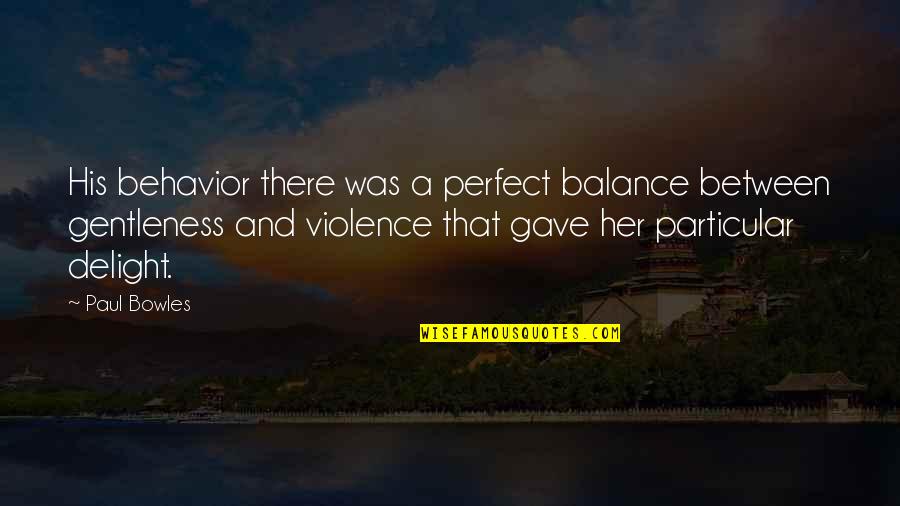 Gas Cooker Fitted Quotes By Paul Bowles: His behavior there was a perfect balance between Gas Cooker Fitted Quotes By Paul Bowles: His behavior there was a perfect balance between