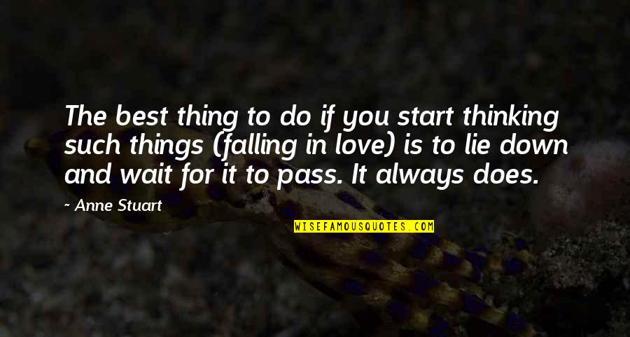 Gas Lamps Quotes By Anne Stuart: The best thing to do if you start