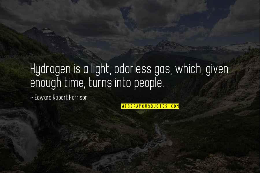 Gas Light Quotes By Edward Robert Harrison: Hydrogen is a light, odorless gas, which, given Gas Light Quotes By Edward Robert Harrison: Hydrogen is a light, odorless gas, which, given