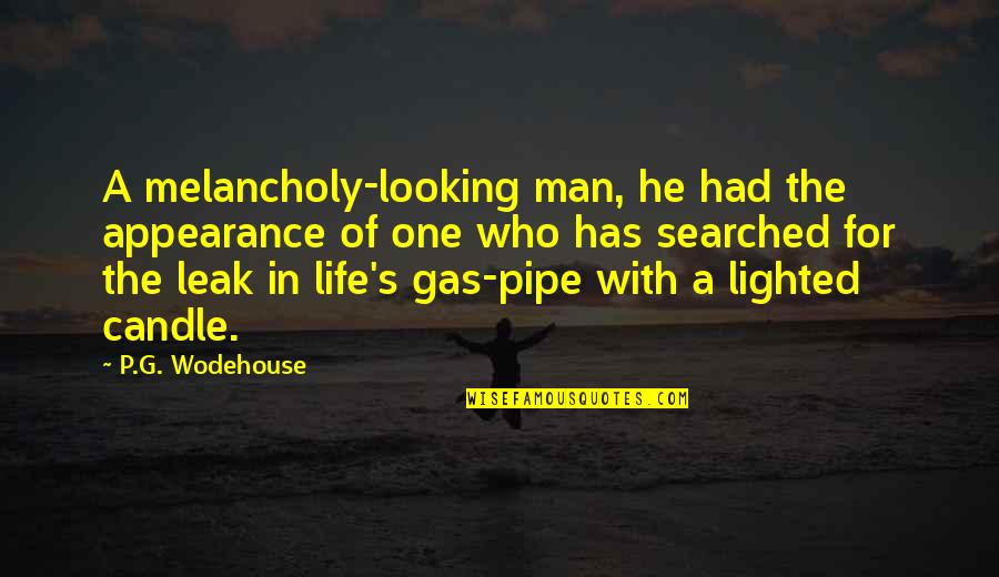 Gas Man Quotes By P.G. Wodehouse: A melancholy-looking man, he had the appearance of