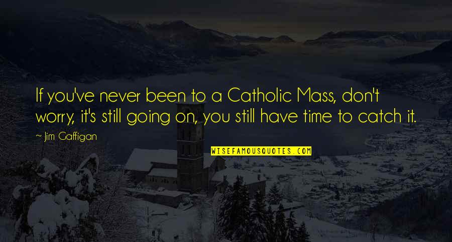 Gas Mask Manual Quotes By Jim Gaffigan: If you've never been to a Catholic Mass,