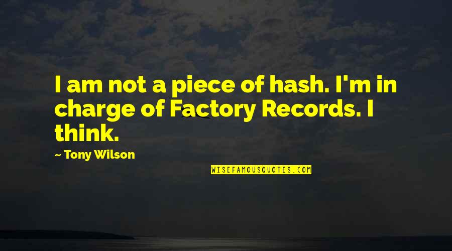 Gas Station Sushi Quotes By Tony Wilson: I am not a piece of hash. I'm