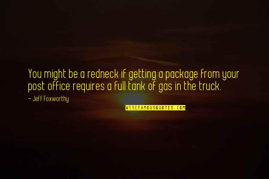 Gas Tank Quotes By Jeff Foxworthy: You might be a redneck if getting a