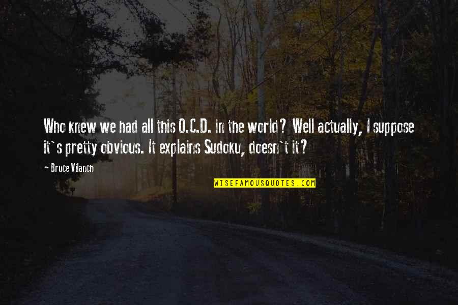 Gasalla Negocios Quotes By Bruce Vilanch: Who knew we had all this O.C.D. in