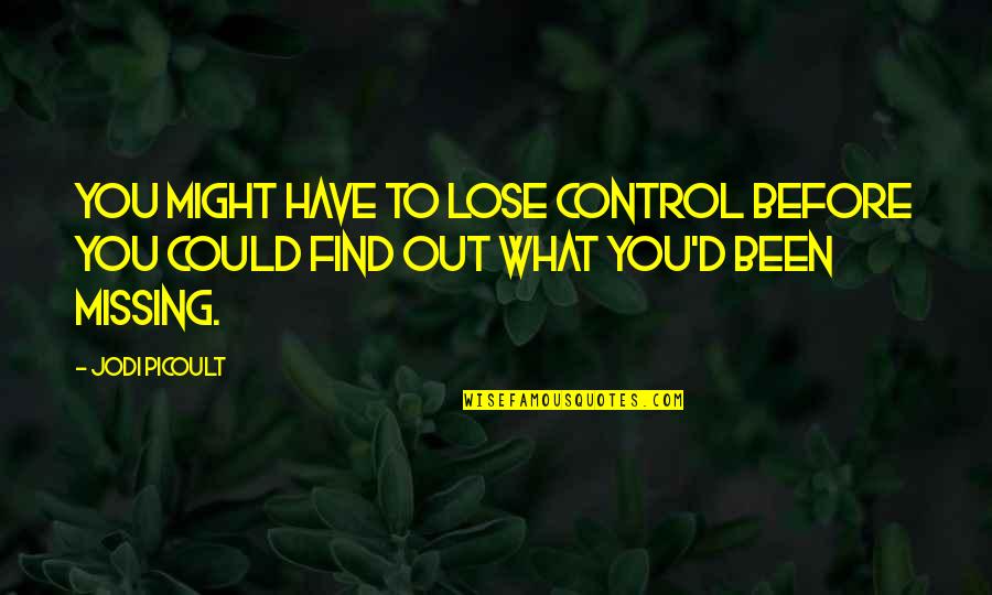 Gasalla Negocios Quotes By Jodi Picoult: You might have to lose control before you