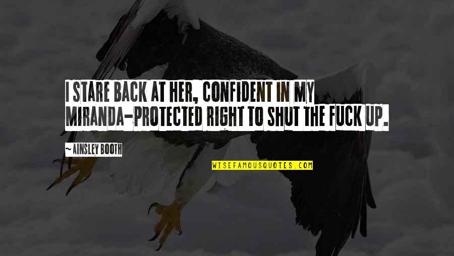 Gasca Zurli Quotes By Ainsley Booth: I stare back at her, confident in my