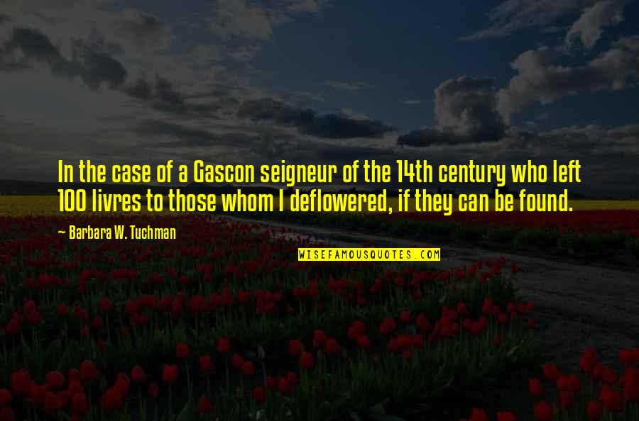 Gascon Quotes By Barbara W. Tuchman: In the case of a Gascon seigneur of