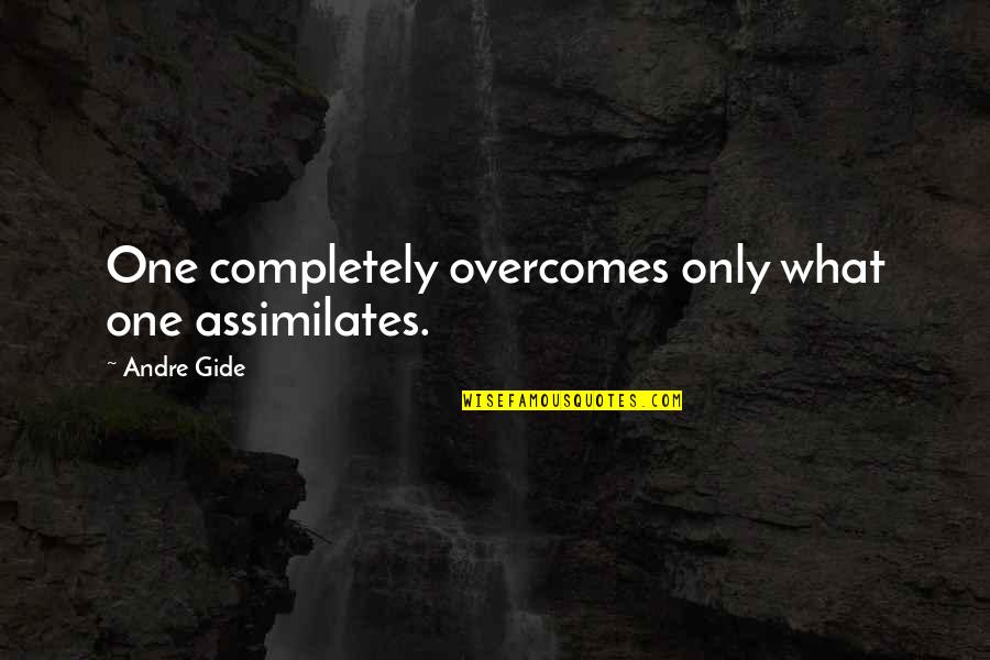 Gascony Desk Quotes By Andre Gide: One completely overcomes only what one assimilates. Gascony Desk Quotes By Andre Gide: One completely overcomes only what one assimilates.
