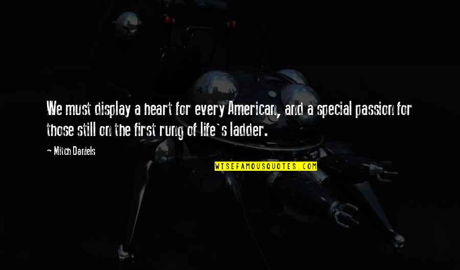 Gascony Desk Quotes By Mitch Daniels: We must display a heart for every American, Gascony Desk Quotes By Mitch Daniels: We must display a heart for every American,