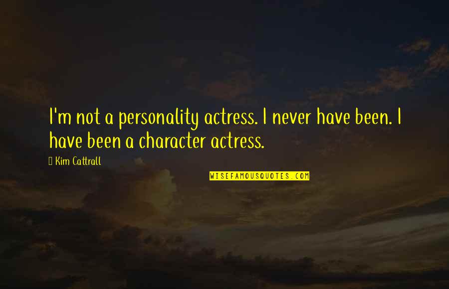 Gascony Is Influenced Quotes By Kim Cattrall: I'm not a personality actress. I never have