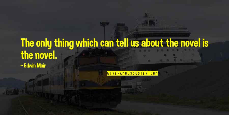 Gasearch Quotes By Edwin Muir: The only thing which can tell us about
