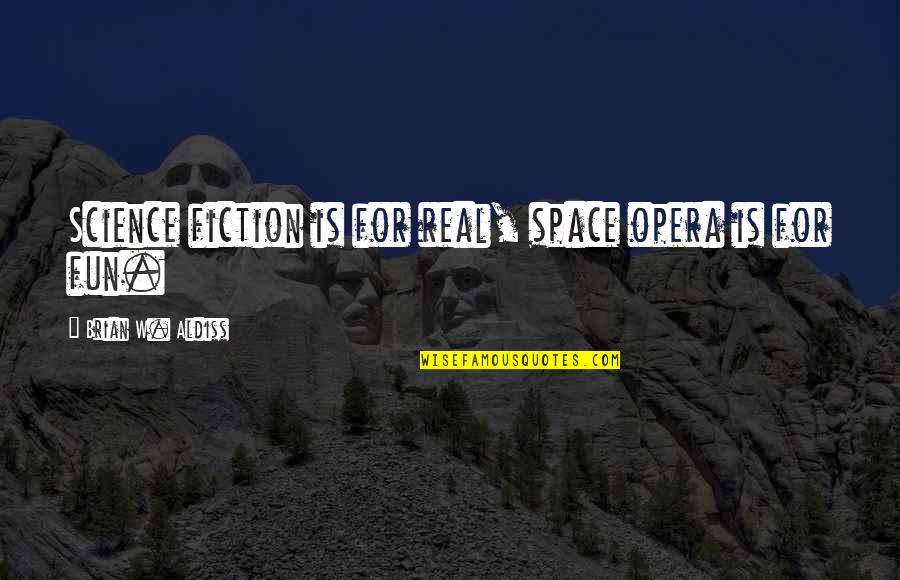 Gaseosos En Quotes By Brian W. Aldiss: Science fiction is for real, space opera is Gaseosos En Quotes By Brian W. Aldiss: Science fiction is for real, space opera is