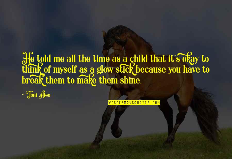 Gaseosos En Quotes By Toni Aleo: He told me all the time as a Gaseosos En Quotes By Toni Aleo: He told me all the time as a