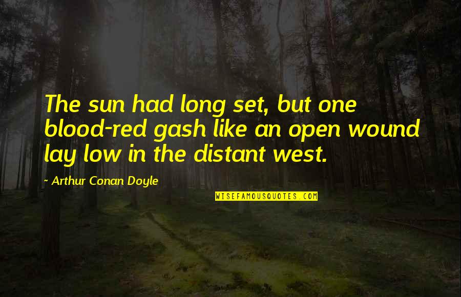 Gash Quotes By Arthur Conan Doyle: The sun had long set, but one blood-red Gash Quotes By Arthur Conan Doyle: The sun had long set, but one blood-red