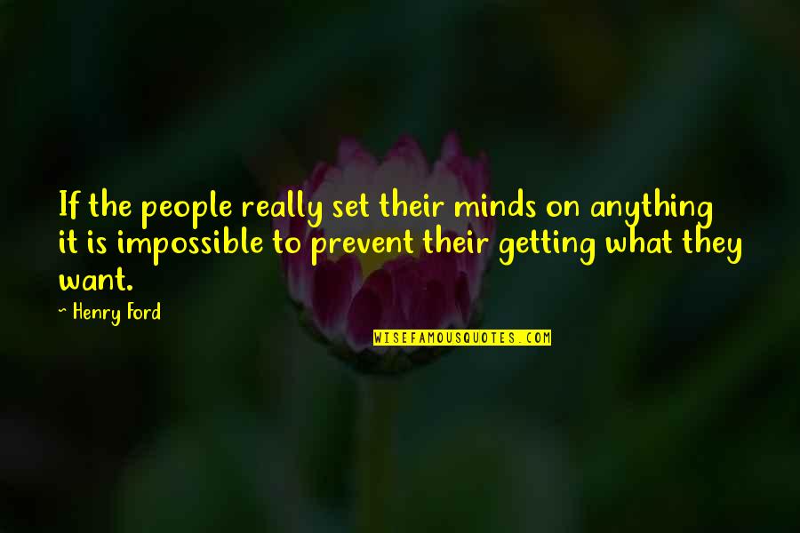 Gashing Head Quotes By Henry Ford: If the people really set their minds on