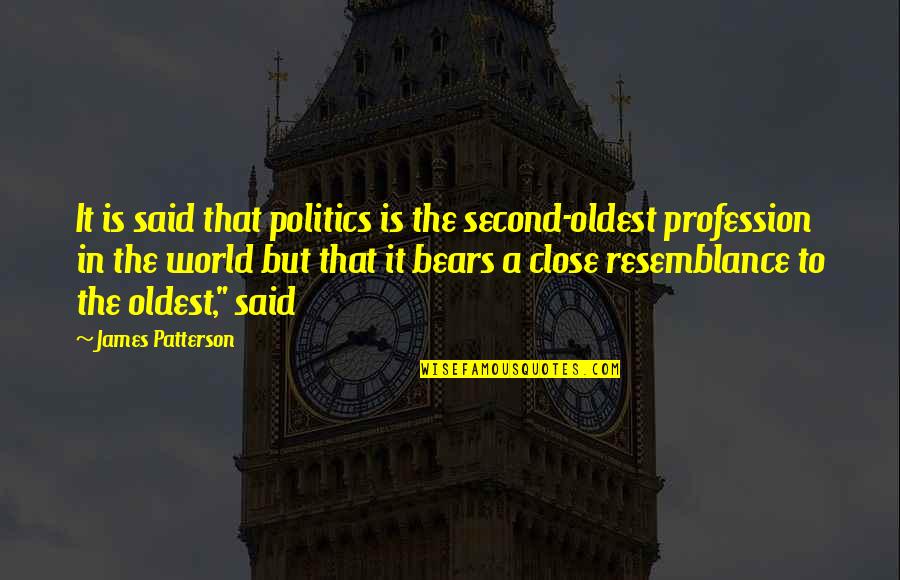 Gashonga Quotes By James Patterson: It is said that politics is the second-oldest