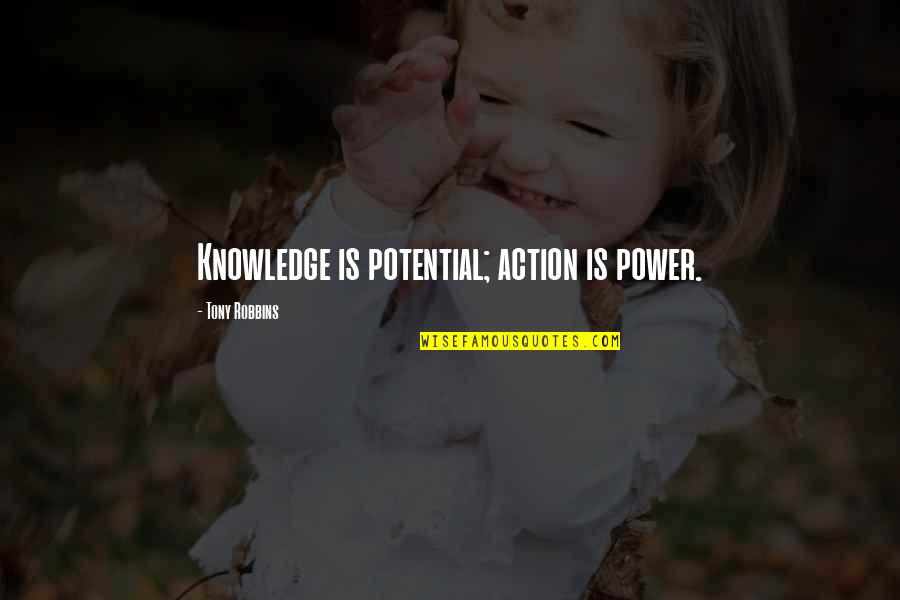 Gasification Stove Quotes By Tony Robbins: Knowledge is potential; action is power.