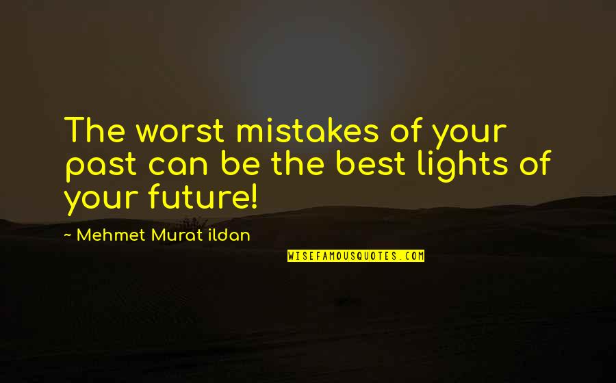 Gasing Tradisional Quotes By Mehmet Murat Ildan: The worst mistakes of your past can be Gasing Tradisional Quotes By Mehmet Murat Ildan: The worst mistakes of your past can be