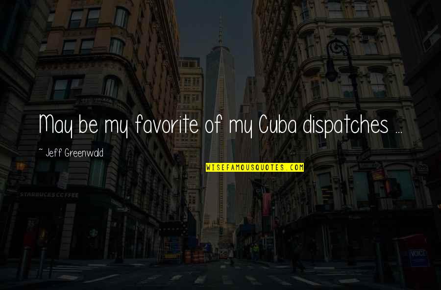 Gasiorowski Hanneman Quotes By Jeff Greenwald: May be my favorite of my Cuba dispatches