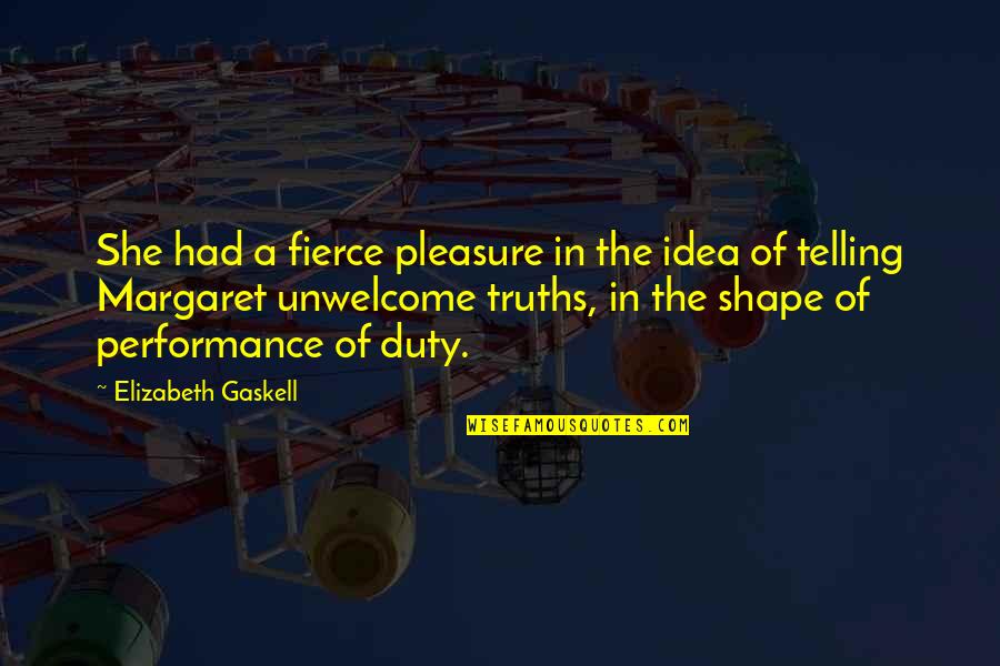 Gaskell Quotes By Elizabeth Gaskell: She had a fierce pleasure in the idea