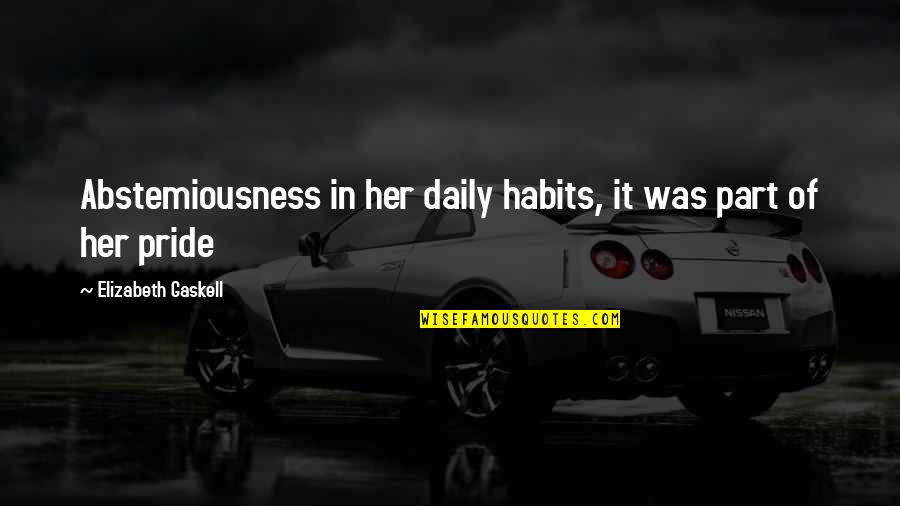 Gaskell Quotes By Elizabeth Gaskell: Abstemiousness in her daily habits, it was part