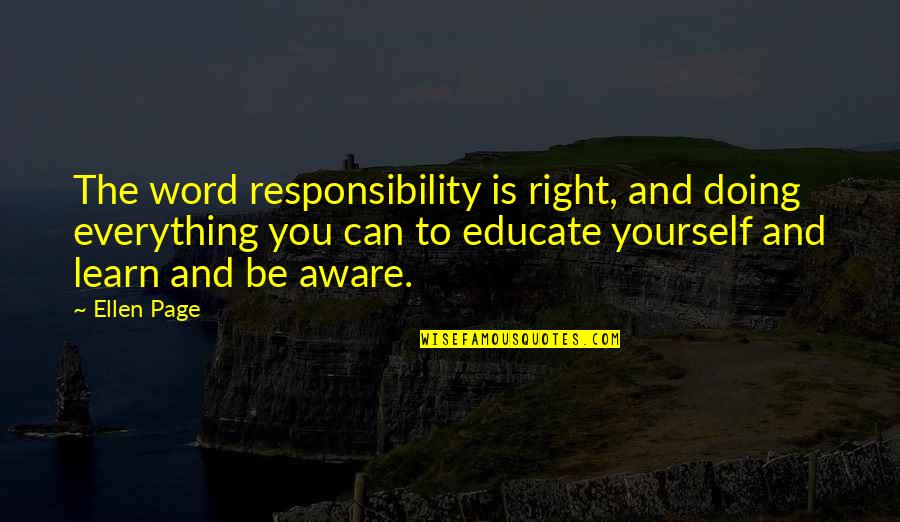 Gaslighted Memes Quotes By Ellen Page: The word responsibility is right, and doing everything Gaslighted Memes Quotes By Ellen Page: The word responsibility is right, and doing everything