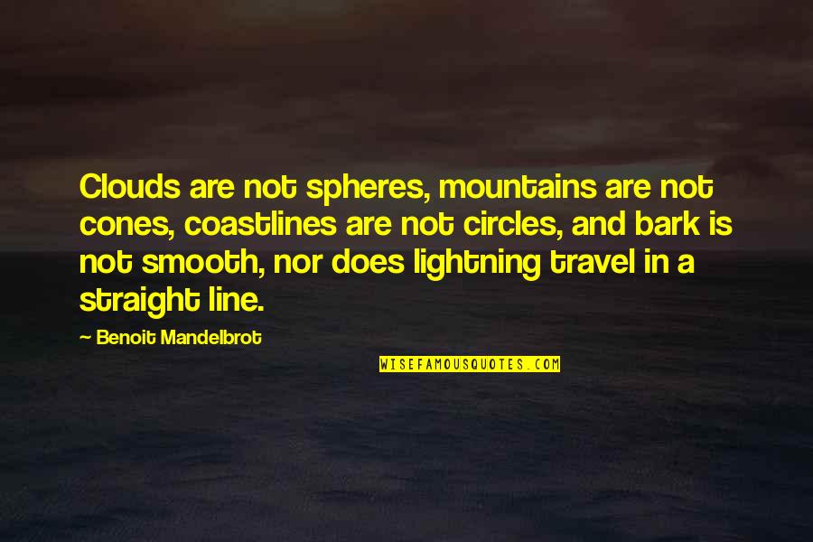 Gaslini Diagnostic Score Quotes By Benoit Mandelbrot: Clouds are not spheres, mountains are not cones, Gaslini Diagnostic Score Quotes By Benoit Mandelbrot: Clouds are not spheres, mountains are not cones,