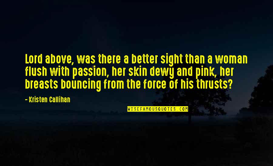 Gaslini Institute Quotes By Kristen Callihan: Lord above, was there a better sight than