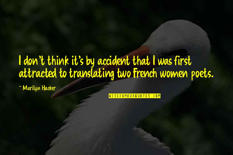 Gaslit Series Quotes By Marilyn Hacker: I don't think it's by accident that I