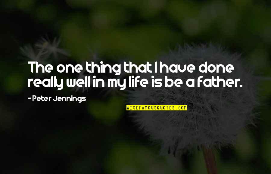 Gasolina Roblox Quotes By Peter Jennings: The one thing that I have done really