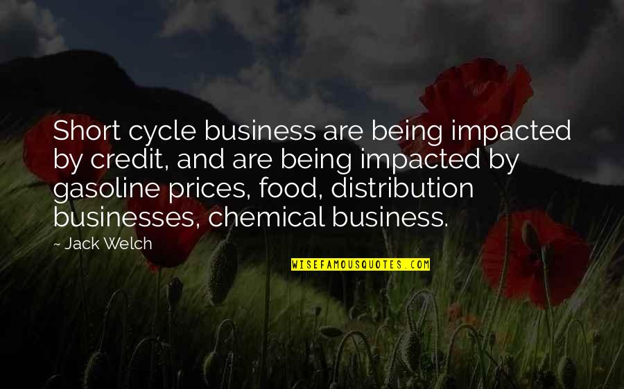 Gasoline Prices Quotes By Jack Welch: Short cycle business are being impacted by credit,
