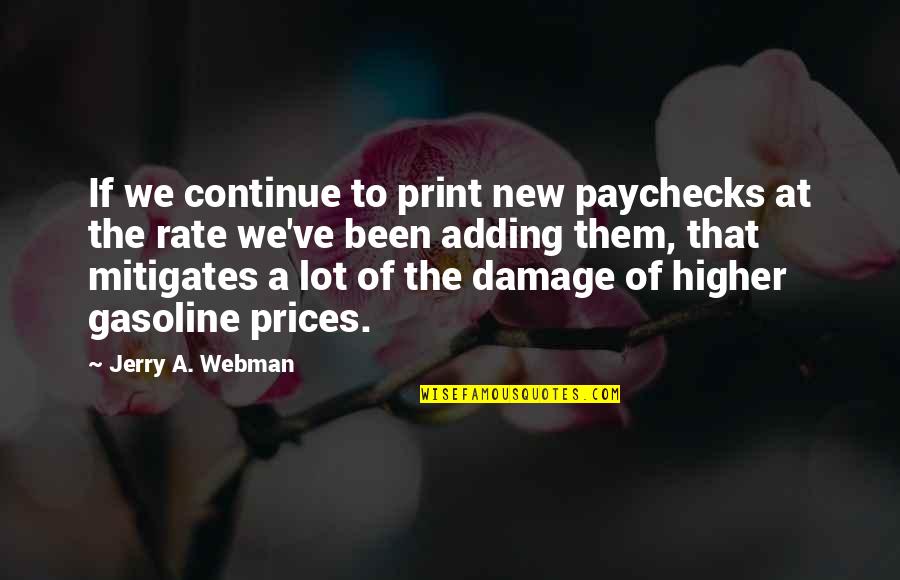 Gasoline Prices Quotes By Jerry A. Webman: If we continue to print new paychecks at