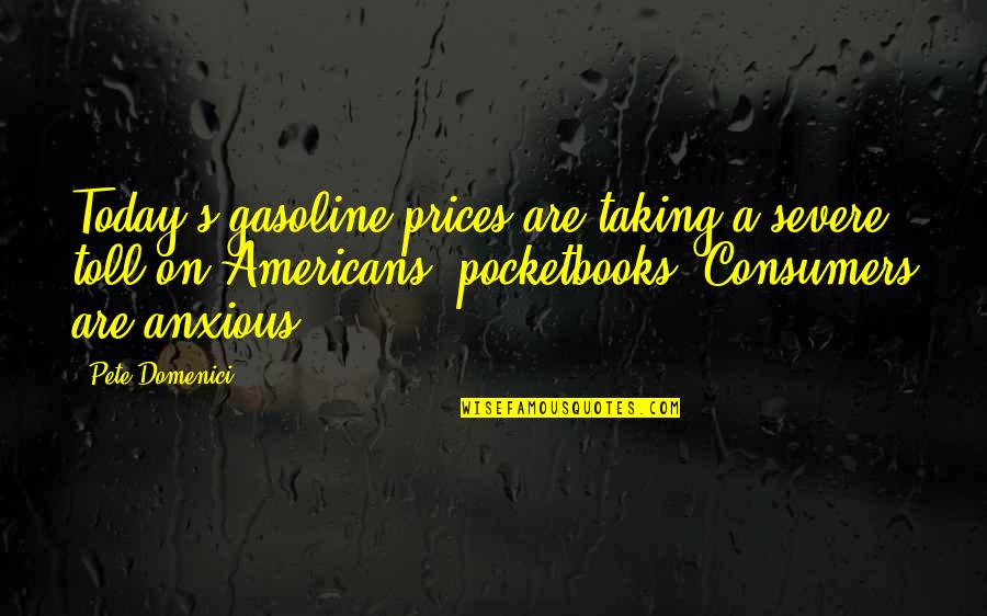 Gasoline Prices Quotes By Pete Domenici: Today's gasoline prices are taking a severe toll