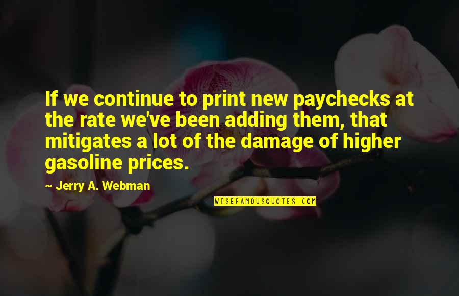 Gasoline's Quotes By Jerry A. Webman: If we continue to print new paychecks at