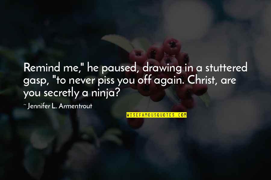 Gasp Quotes By Jennifer L. Armentrout: Remind me," he paused, drawing in a stuttered
