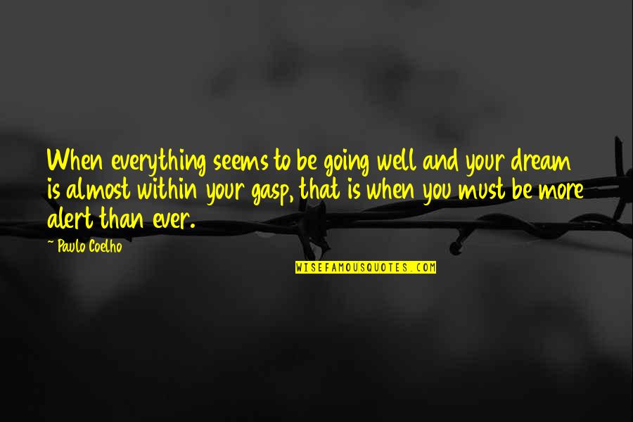 Gasp Quotes By Paulo Coelho: When everything seems to be going well and