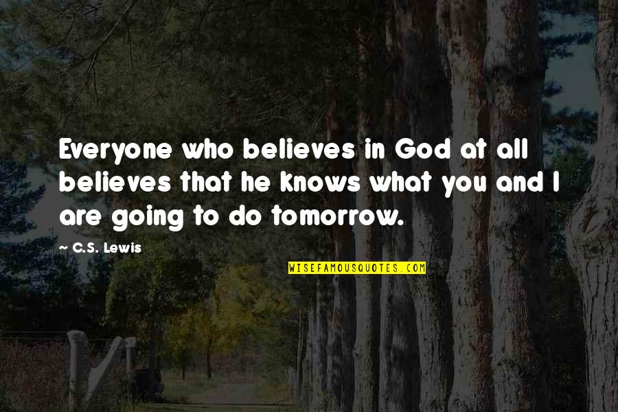 Gaspar Corte Real Quotes By C.S. Lewis: Everyone who believes in God at all believes