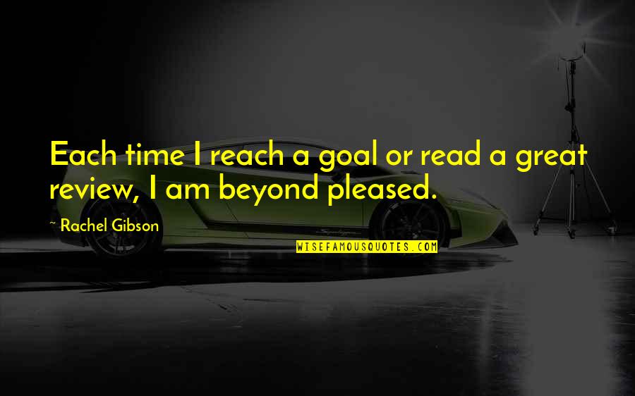 Gaspard Monge Quotes By Rachel Gibson: Each time I reach a goal or read