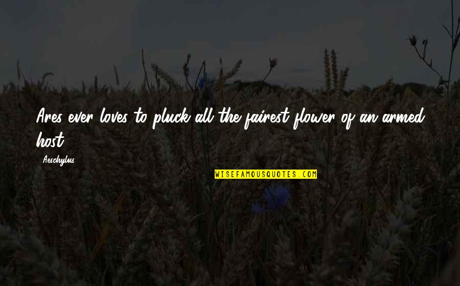 Gasparin Co2 Quotes By Aeschylus: Ares ever loves to pluck all the fairest